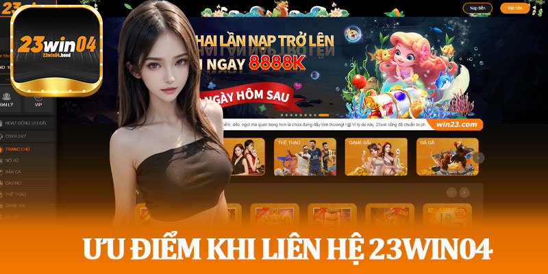 Ưu Điểm Khi Liên Hệ 23win04