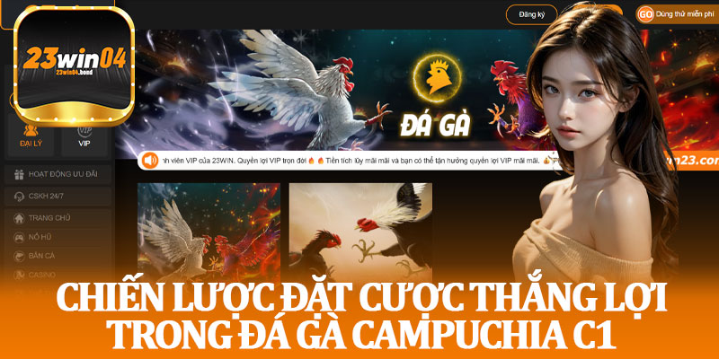 Chiến Lược Đặt Cược Thắng Lợi Trong Đá Gà Campuchia C1